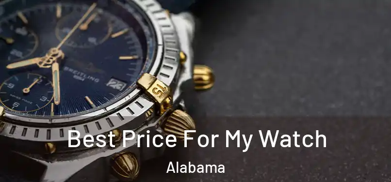 Best Price For My Watch Alabama
