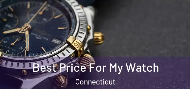 Best Price For My Watch Connecticut