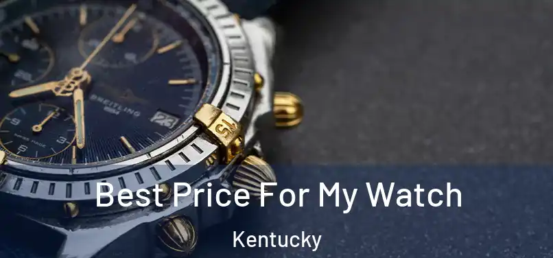Best Price For My Watch Kentucky