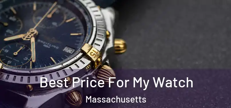 Best Price For My Watch Massachusetts