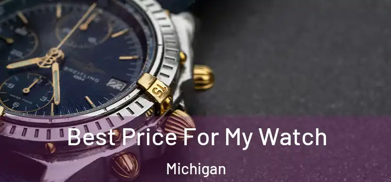 Best Price For My Watch Michigan