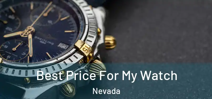 Best Price For My Watch Nevada