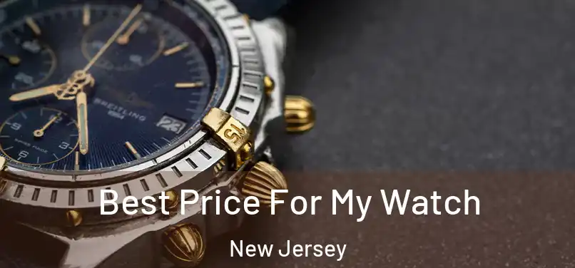 Best Price For My Watch New Jersey