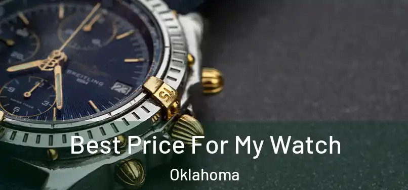 Best Price For My Watch Oklahoma