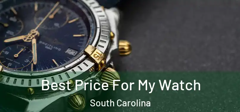 Best Price For My Watch South Carolina