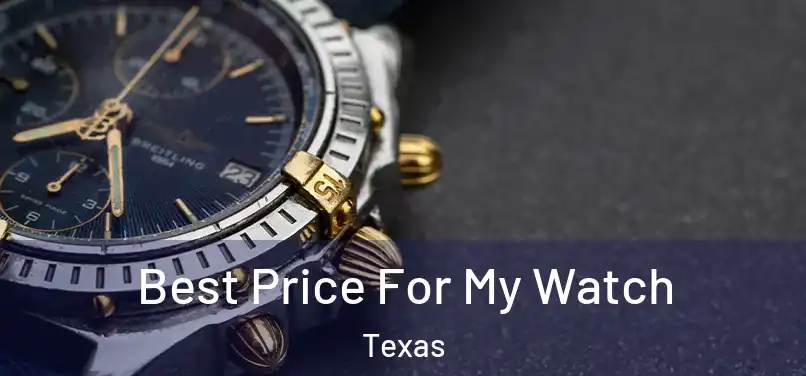 Best Price For My Watch Texas