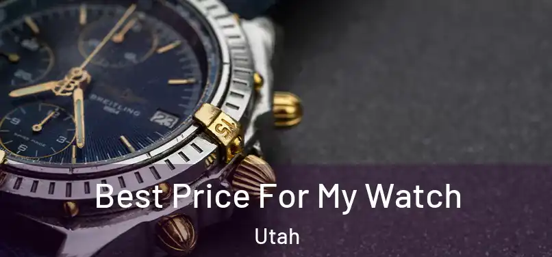 Best Price For My Watch Utah