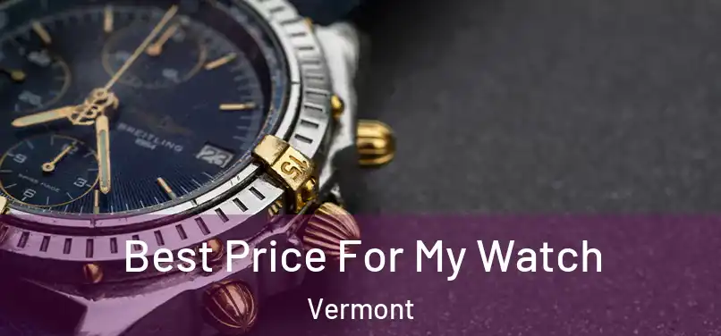 Best Price For My Watch Vermont