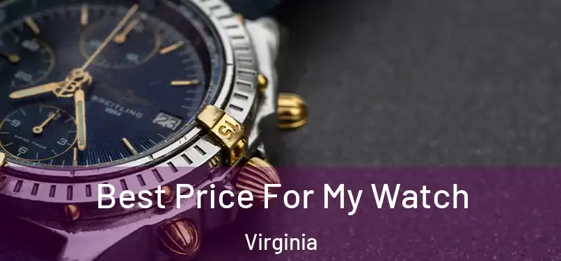 Best Price For My Watch Virginia