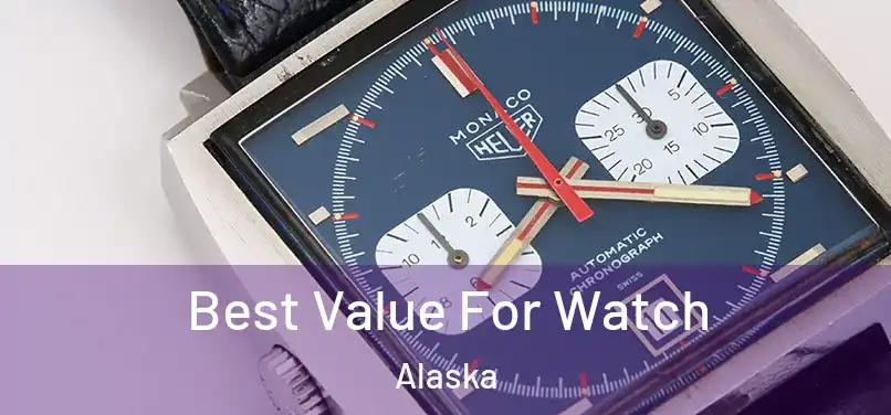 Best Value For Watch Alaska
