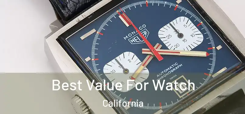Best Value For Watch California