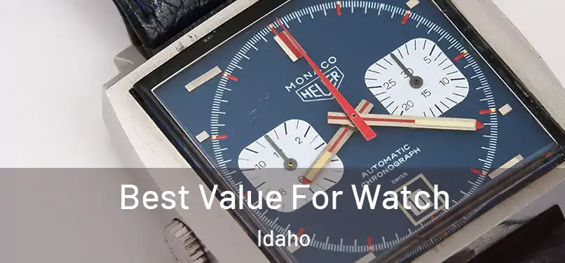 Best Value For Watch Idaho