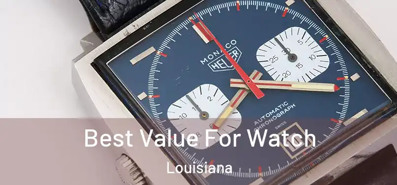 Best Value For Watch Louisiana
