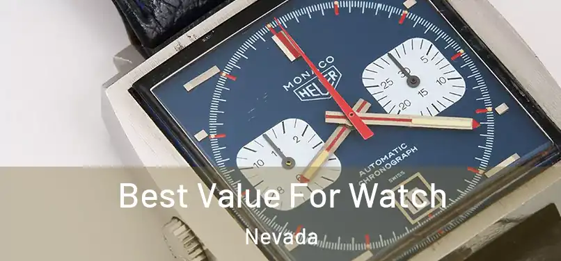 Best Value For Watch Nevada