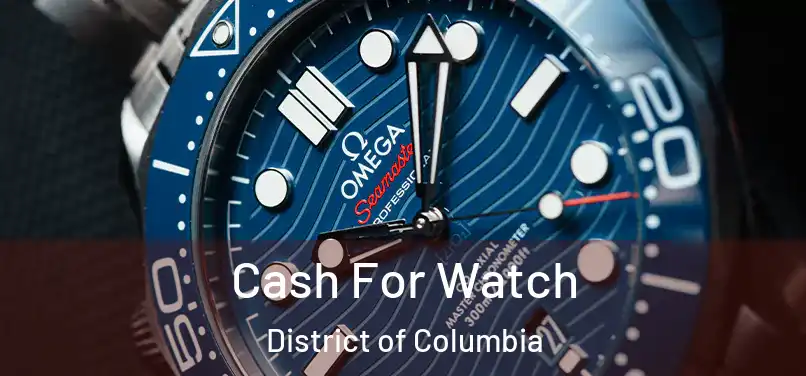 Cash For Watch District of Columbia