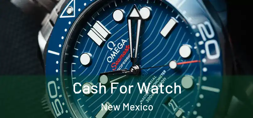 Cash For Watch New Mexico