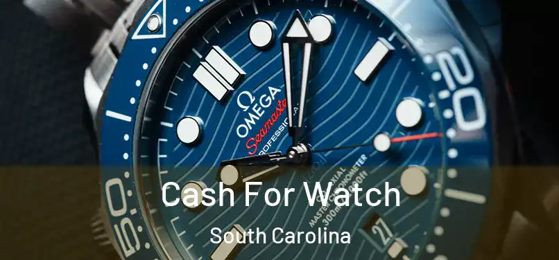 Cash For Watch South Carolina