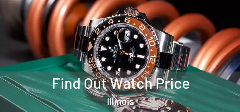 Find Out Watch Price Illinois