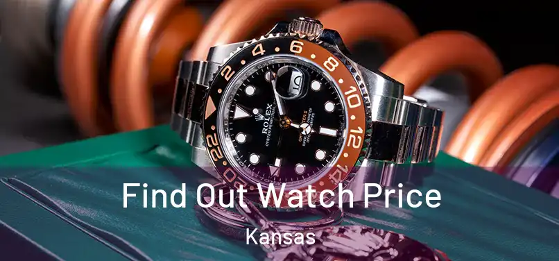 Find Out Watch Price Kansas