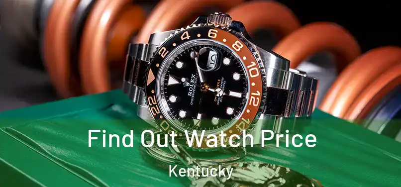 Find Out Watch Price Kentucky
