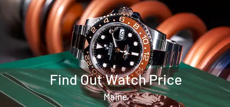 Find Out Watch Price Maine