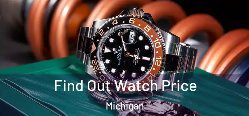 Find Out Watch Price Michigan