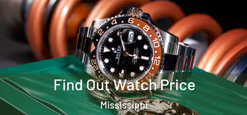 Find Out Watch Price Mississippi