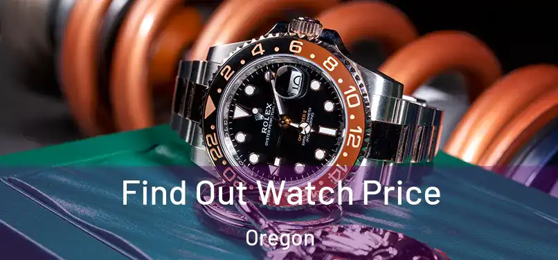 Find Out Watch Price Oregon