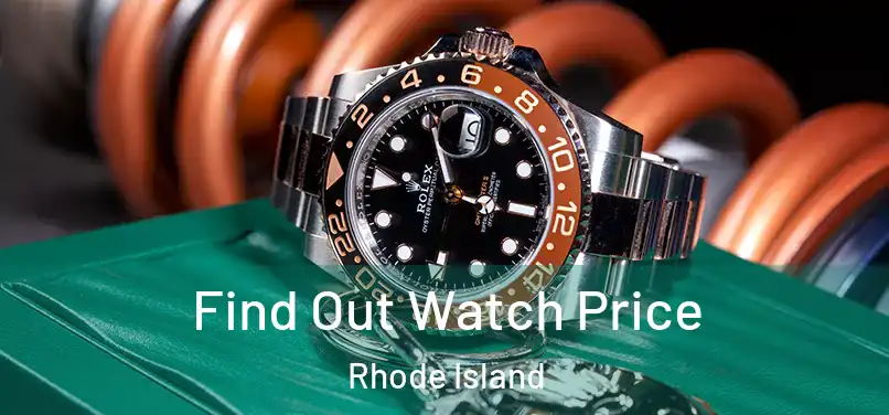 Find Out Watch Price Rhode Island