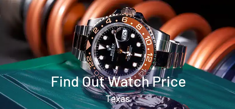 Find Out Watch Price Texas
