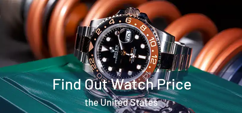 Find Out Watch Price the United States