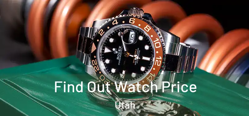 Find Out Watch Price Utah