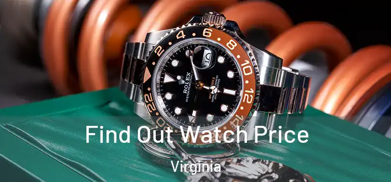 Find Out Watch Price Virginia