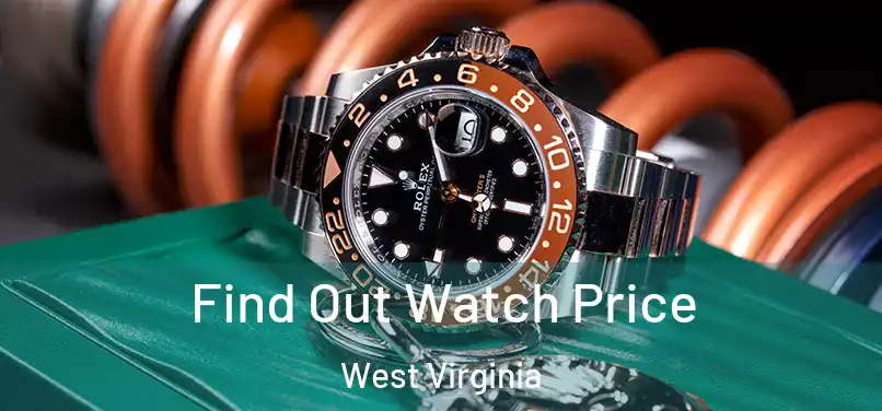 Find Out Watch Price West Virginia