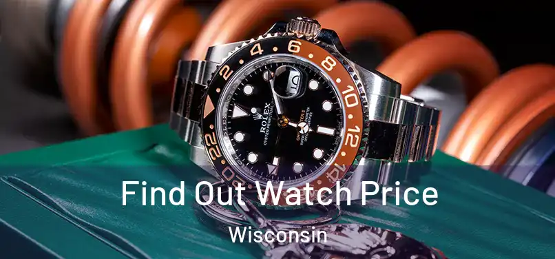 Find Out Watch Price Wisconsin
