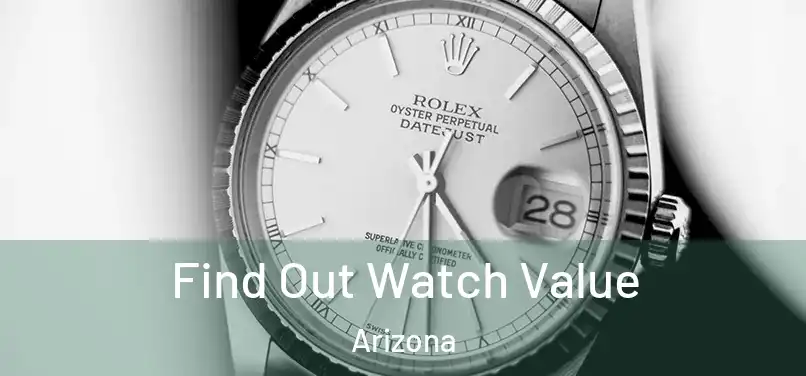 Find Out Watch Value Arizona