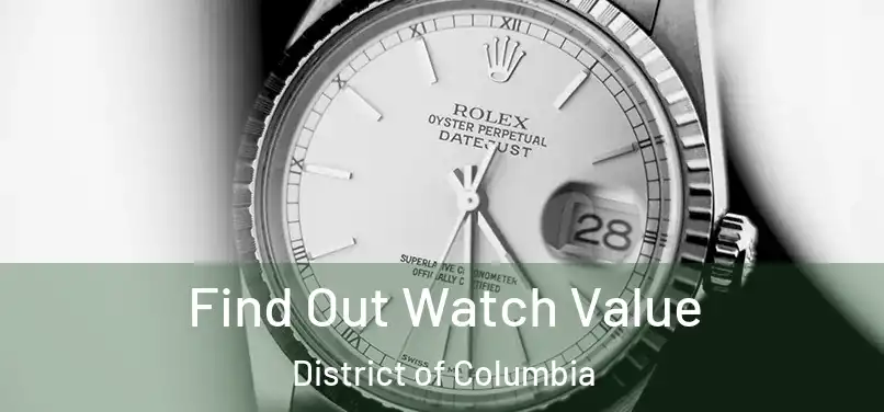 Find Out Watch Value District of Columbia