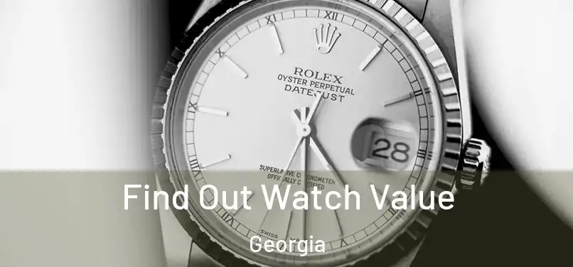 Find Out Watch Value Georgia