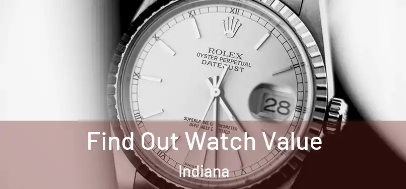 Find Out Watch Value Indiana