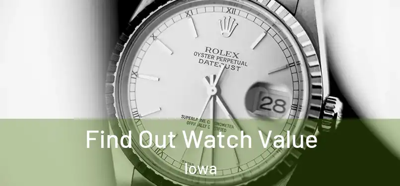 Find Out Watch Value Iowa