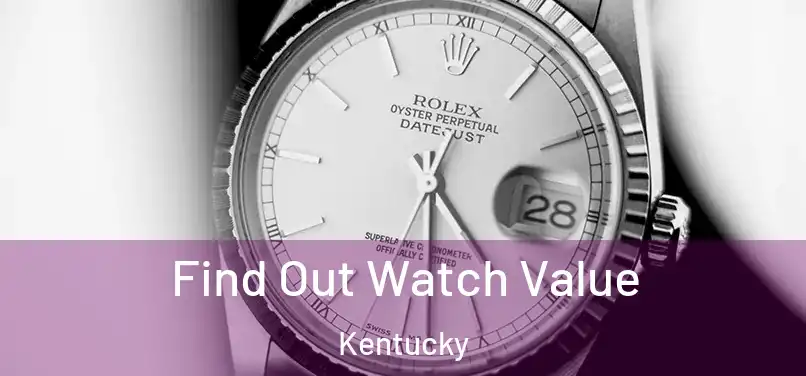 Find Out Watch Value Kentucky