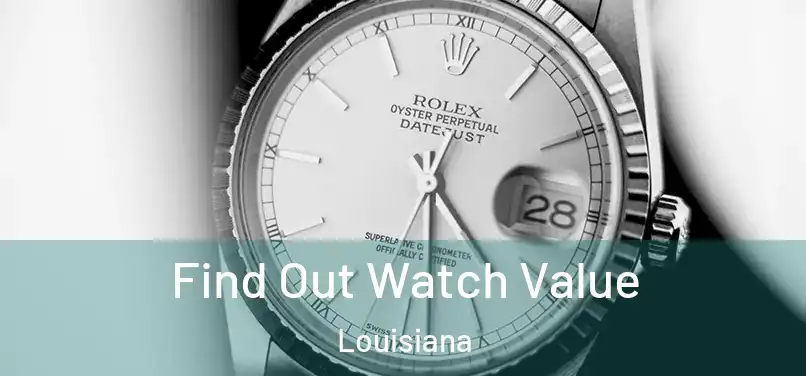 Find Out Watch Value Louisiana