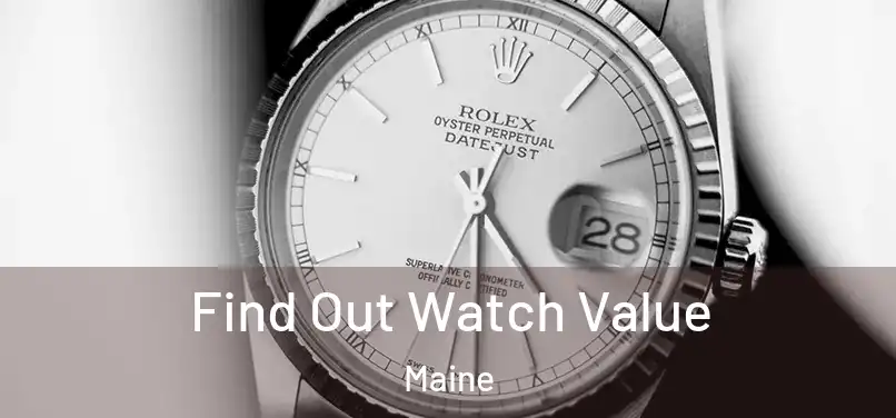 Find Out Watch Value Maine
