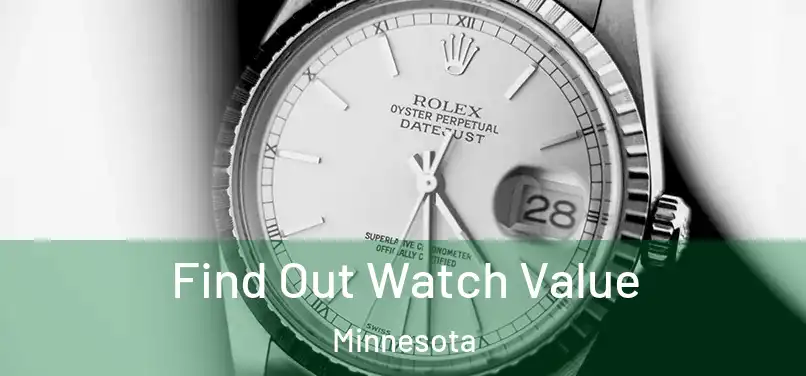 Find Out Watch Value Minnesota