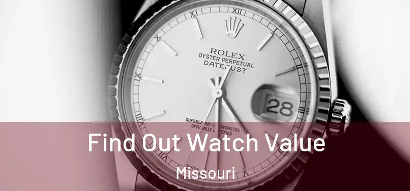 Find Out Watch Value Missouri