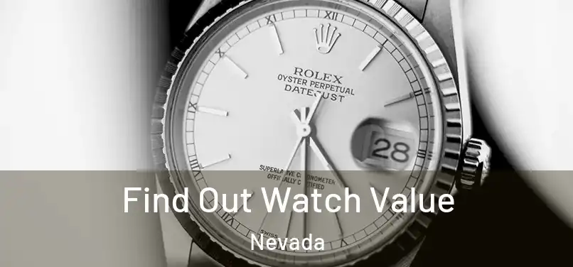 Find Out Watch Value Nevada