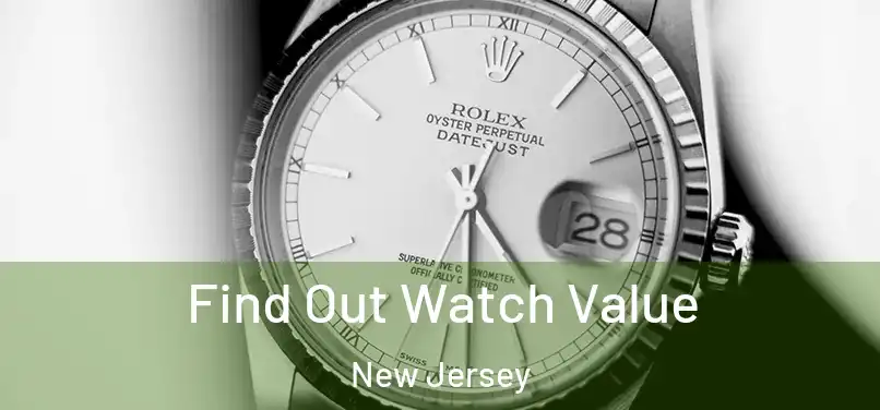 Find Out Watch Value New Jersey
