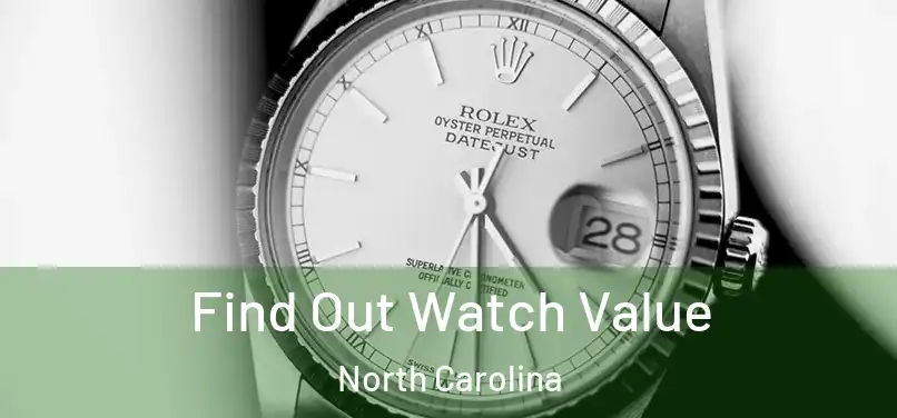 Find Out Watch Value North Carolina