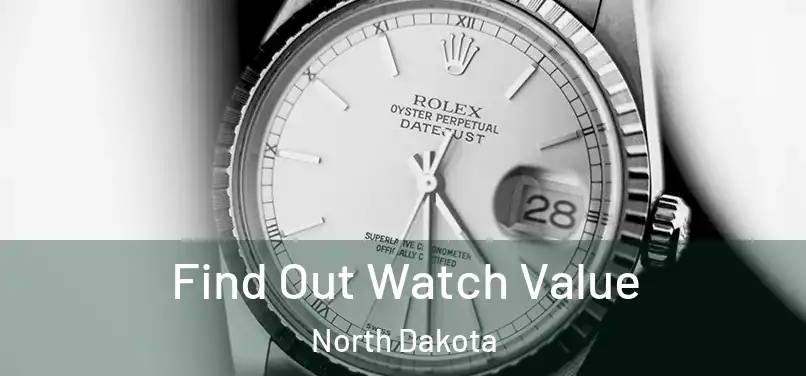 Find Out Watch Value North Dakota