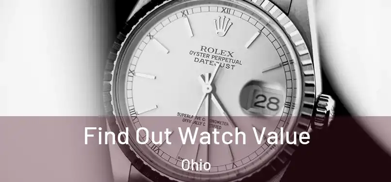 Find Out Watch Value Ohio